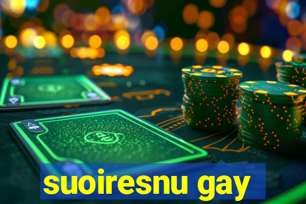 suoiresnu gay